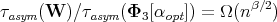 τasym(W  )∕τasym (Φ3[αopt]) = Ω (nβ∕2)
