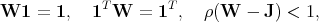 W1   = 1,   1TW  =  1T,   ρ(W  - J) < 1,
