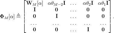           ⌊                                  ⌋
           WM   [α ] α θM- 2I ...   αθ2I  αθ1I
          |   I        0     ...    0     0  |
Φ   [α ] ≜ ||   0        I     ...    0     0  || .
  M       |⌈                                  |⌉
             ...      ...    ...   ...    ...
              0        0     ...    I     0
